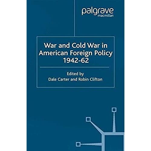 War And Cold War In American Foreign Policy, 1942-62
