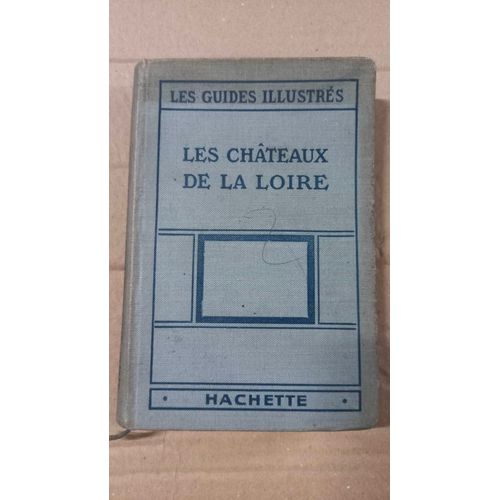 Les Guides Illustres Les Chateaux De La Loire 1924