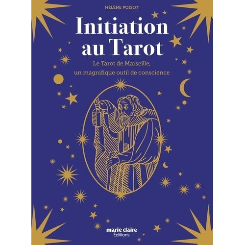 Initiation Au Tarot - Le Tarot De Marseille, Un Magnifique Outil De Conscience