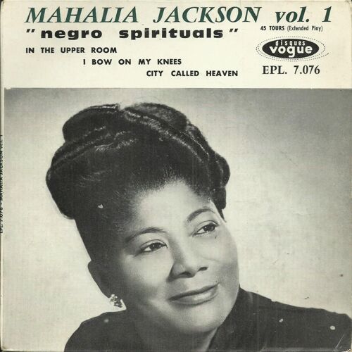 Mahalia Jackson : Vol. 1 Negro Spirituals - In The Upper Room / I Bow On My Knees - City Called Heaven