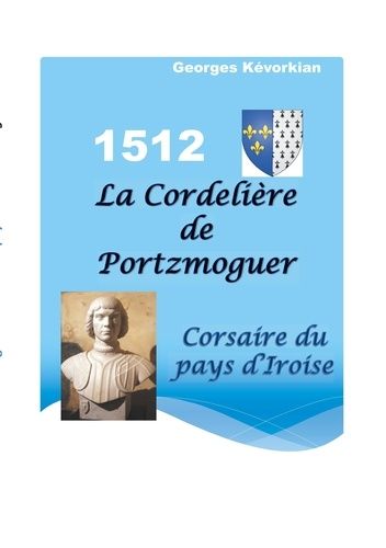 La Cordelière De Portzmoguer - Corsaire Du Pays D'iroise