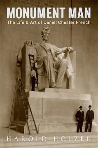 Monument Man - The Life & Art Of Daniel Chester French