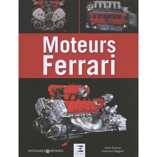 Moteurs Ferrari - 15 Moteurs Ferrari De Légende, De 1947 À Nos Jours