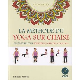 La Méthode Du Yoga Sur Chaise - Des Postures Pour Stimuler Le Corps Des + De 60 Ans (1 Qr Code)