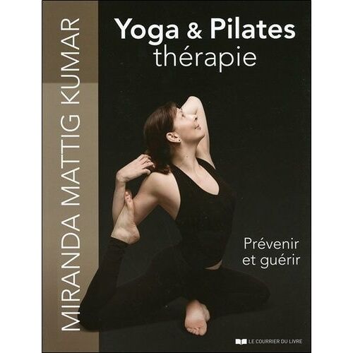 Yoga & Pilates Thérapie - Prévenir Et Guérir