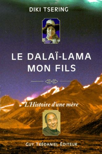 Le Dalaï-Lama Mon Fils - L'histoire D'une Mère