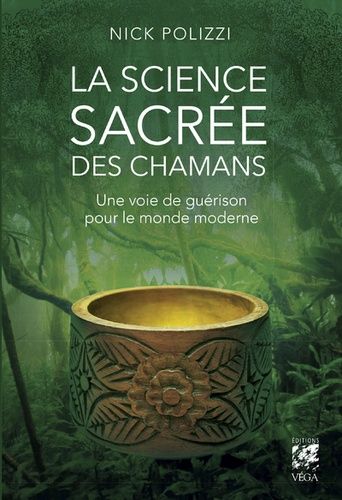 La Science Sacrée Des Chamans - Une Voie De Guérison Pour Le Monde Moderne