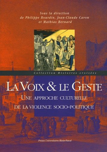 La Voix Et Le Geste - Une Approche Culturelle De La Violence Socio-Politique