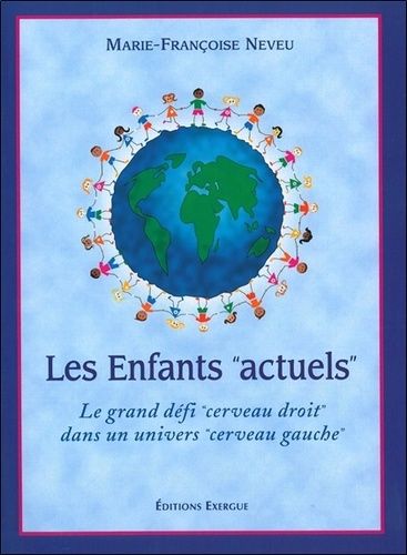 Les Enfants "Actuels - Le Grand Défi "Cerveau Droit" Dans Un Univers "Cerveau Gauche