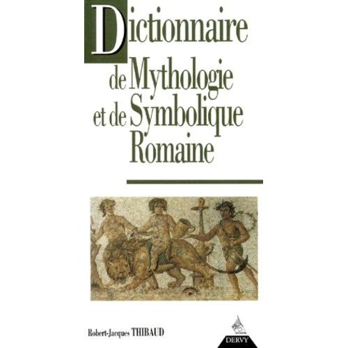 Dictionnaire De Mythologie Et De Symbolique Romaine