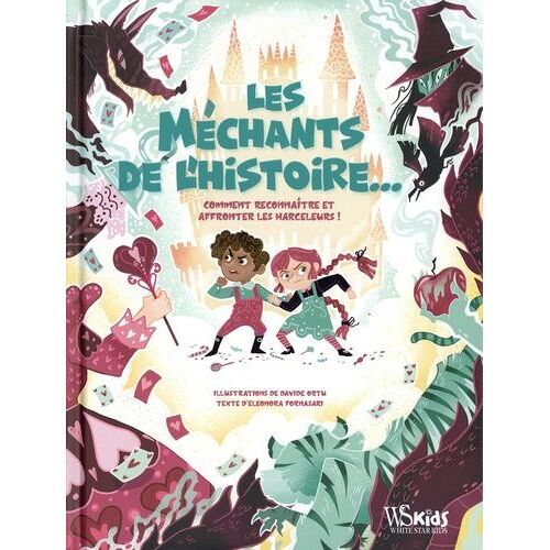 Les Méchants De L'histoire - Comment Reconnaitre Et Affronter Les Harceleurs !