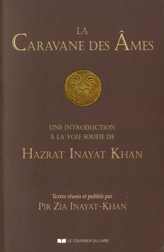La Caravane Des Âmes - Une Introduction À La Voie Soufie De Hazrat Inayat Khan