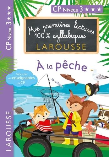 Mes Premières Lectures 100% Syllabiques - A La Pêche - Cp Niveau 3