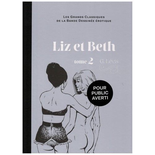 Album Les Grands Classiques De La Bande Dessinée Érotique " Liz Et Beth " Tome 2 ,G.Lévis ,En Édition Dos Toilé Noir 2016 Hachette