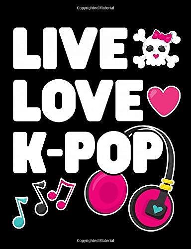 Live Love K-Pop: K-Pop Composition Notebook, Lined Journal, Or Diary For Korean Pop Lovers