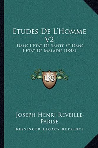 Etudes De L'homme V2: Dans L'etat De Sante Et Dans L'etat De Maladie (1845)