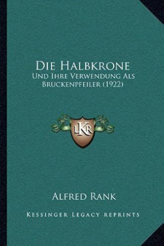 Die Halbkrone: Und Ihre Verwendung Als Bruckenpfeiler (1922)