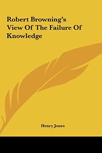 Robert Browning's View Of The Failure Of Knowledge
