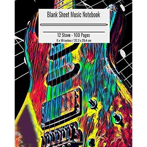 Blank Sheet Music Notebook: Composition Notebook Electric Guitar Cover, Music Manuscript Paper, Staff Paper, Musicians Notebook 8 X 10 Inches (100 Pages)