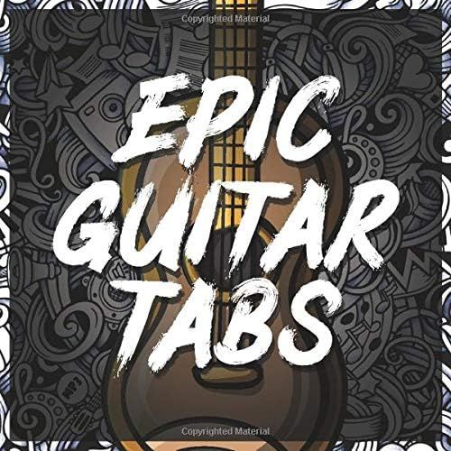 Epic Guitar Tabs: Blank 8,25 X 8,25 Guitar Tablature Notebook With Guitar Tab Paper - Guitarists Sheet Music