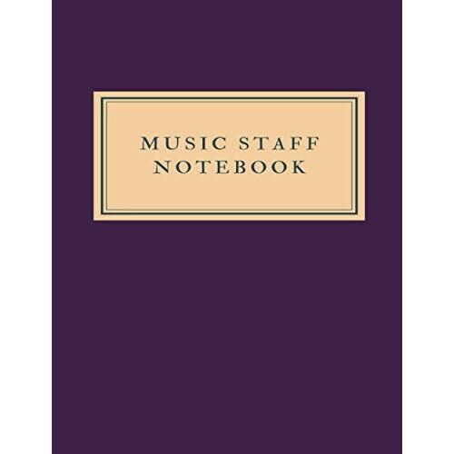 Music Staff Notebook: Music Book With 8 Staves Per Page Without Key, 100 Pages. (Music Notebook)