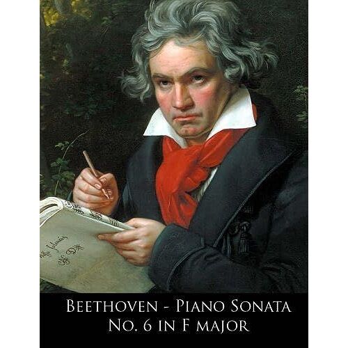 Beethoven: Piano Sonata No. 6 In F Major (Beethoven Piano Sonatas)