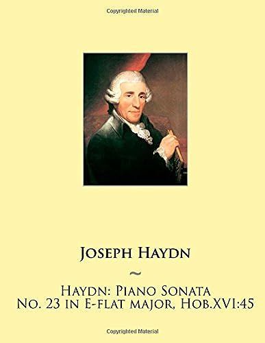 Haydn: Piano Sonata No. 23 In E-Flat Major, Hob.Xvi 45 (Haydn Piano Sonatas)