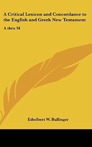 A Critical Lexicon And Concordance To The English And Greek New Testament