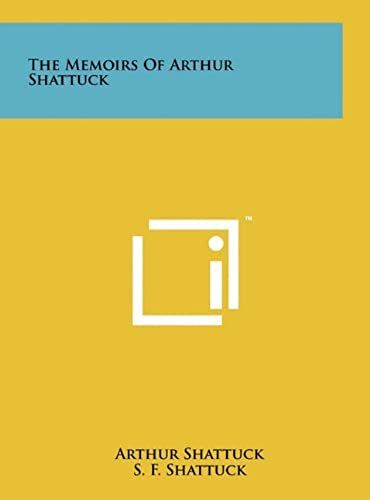 The Memoirs Of Arthur Shattuck