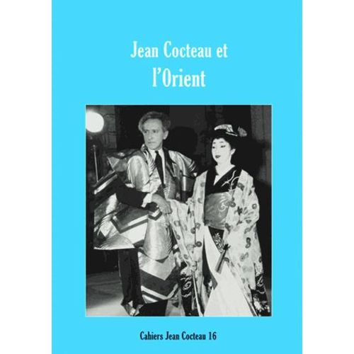 Cahiers Jean Cocteau N° 16 - Jean Cocteau Et L'orient