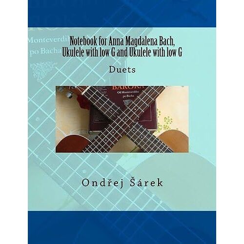 Notebook For Anna Magdalena Bach, Ukulele With Low G And Ukulele With Low G: Duets