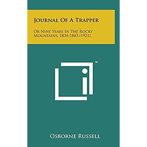 Journal Of A Trapper: Or Nine Years In The Rocky Mountains, 1834-1843 (1921)