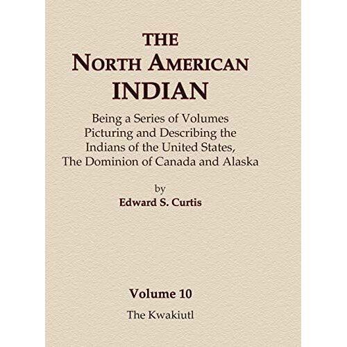 The North American Indian Volume 10 - The Kwakiutl