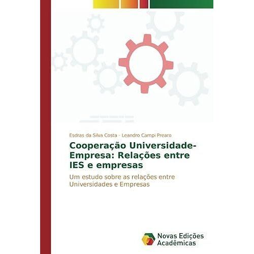 Cooperação Universidade-Empresa: Relações Entre Ies E Empresas