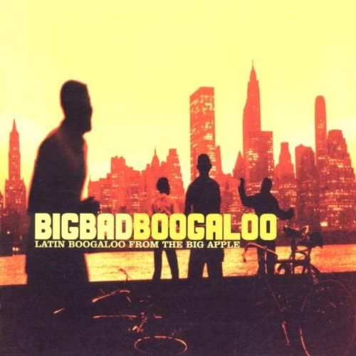 Bigbadboogaloo: Latin Boogaloo From The Big Apple