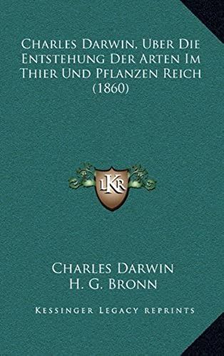 Charles Darwin, Uber Die Entstehung Der Arten Im Thier Und Pflanzen Reich (1860)