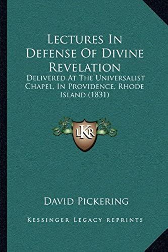 Lectures In Defense Of Divine Revelation: Delivered At The Universalist Chapel, In Providence, Rhode Island (1831)