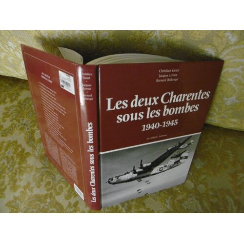 Les Deux Charentes Sous Les Bombes ( 1940-1945 )