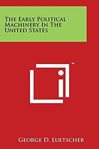 The Early Political Machinery In The United States