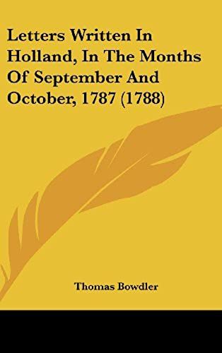 Letters Written In Holland, In The Months Of September And October, 1787 (1788)