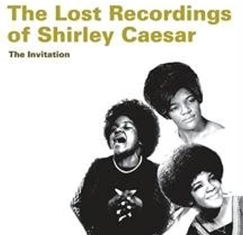 The Lost Recordings Of Shirley Caesar: The Invitation