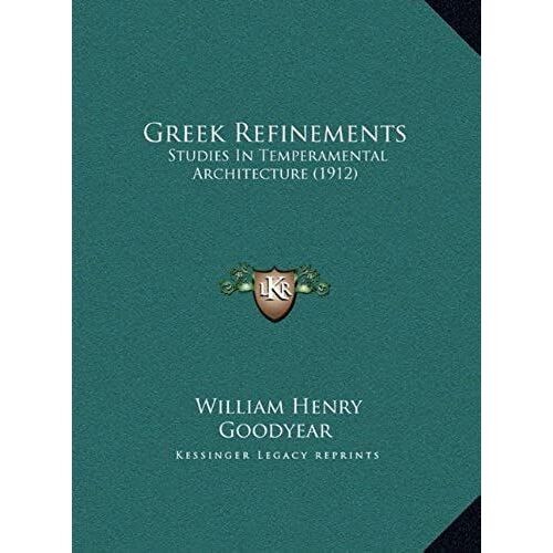 Greek Refinements: Studies In Temperamental Architecture (1912)