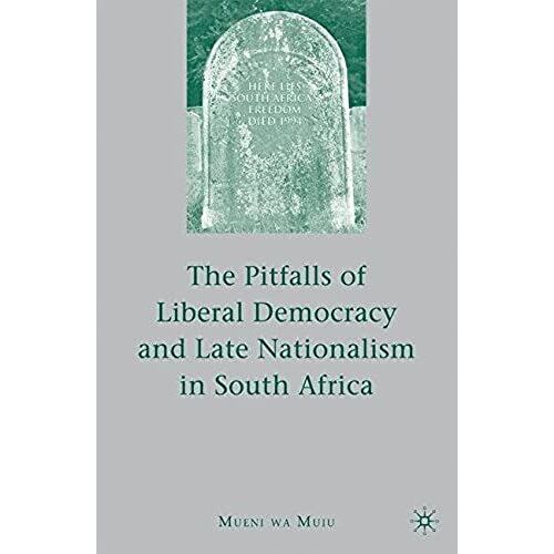 The Pitfalls Of Liberal Democracy And Late Nationalism In South Africa