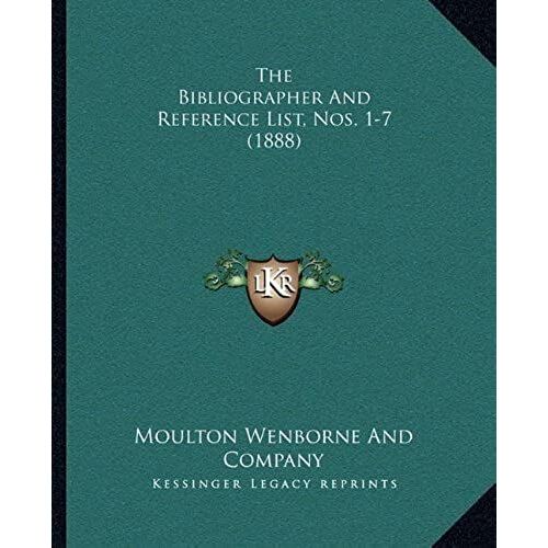 The Bibliographer And Reference List, Nos. 1-7 (1888)