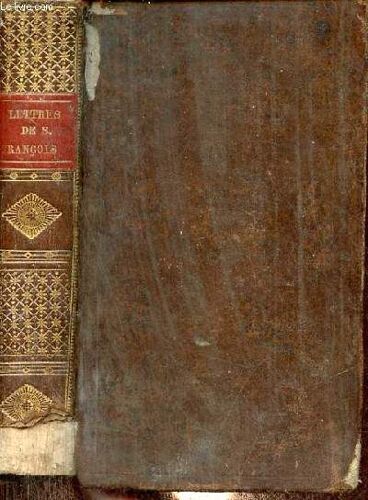 Lettres Diverses De S.François De Sales A Des Personnes Vivant Dans Le Monde - Nouvelle Édition Revue, Corrigée Et Ornée D U Portrait De L Auteur.
