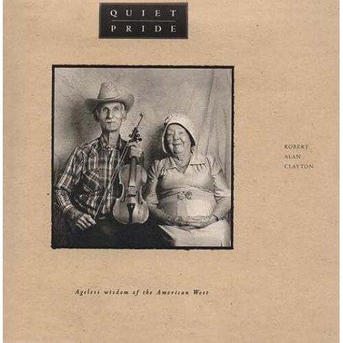 Quiet Pride: Ageless Wisdom Of The American West (Earthsong Collection)