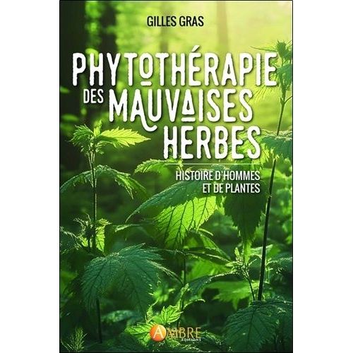 Phytothérapie Des Mauvaises Herbes - Histoire D'hommes Et De Plantes