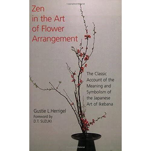 Herrigel, G: Zen In The Art Of Flower Arrangement