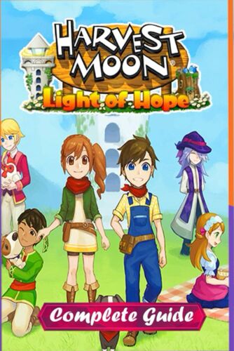 Harvest Moon: Light Of Hope Complete Guide And Walkthrough
