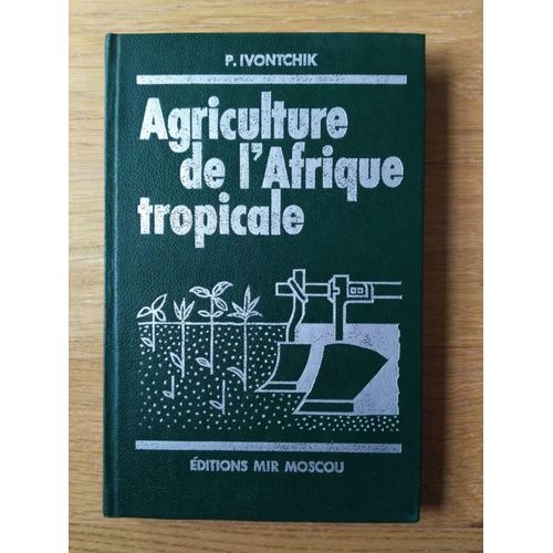 Agriculture De L'Afrique Tropicale   de Ivontchik . P. N.  Format Reli 